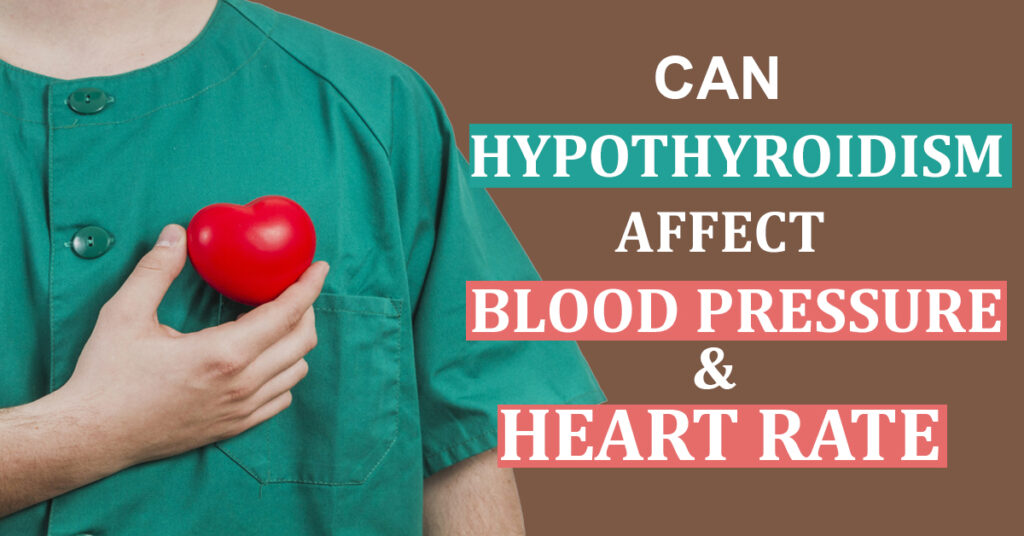 Can Hypothyroidism affect blood pressure and heart rate